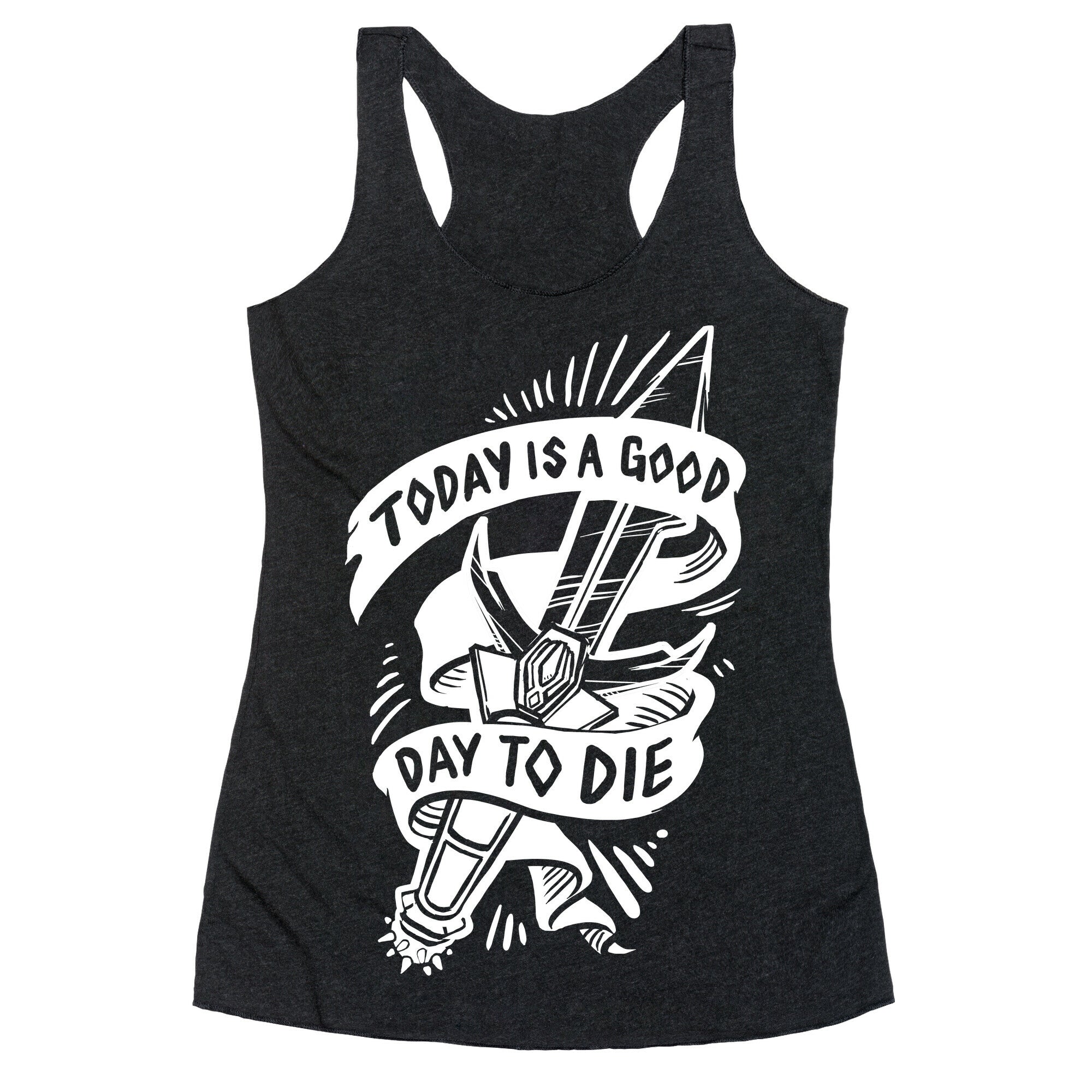 Today is a Good Day To Die Racerback Tank